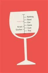 Book cover of Nothing Good Can Come from This by Unknown
