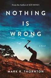 Book cover of Nothing Is Wrong by Mark R. Thornton