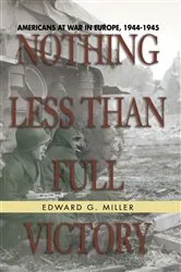 Book cover of Nothing Less Than Full Victory by Edward G. Miller