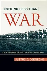 Book cover of Nothing Less Than War by Justus D. Doenecke
