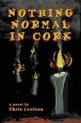 Book cover of NOTHING NORMAL IN CORK by Chris Coulson