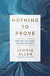 Book cover of Nothing to Prove by Jennie Allen