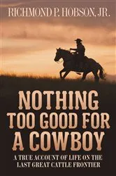 Book cover of Nothing Too Good for a Cowboy by Richmond P. Hobson