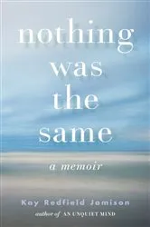 Book cover of Nothing Was the Same by Kay Redfield Jamison
