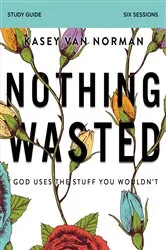 Book cover of Nothing Wasted Bible Study Guide by Kasey Van Norman
