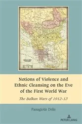 Book cover of Notions of Violence and Ethnic Cleansing on the Eve of the First World War by Anișoara Dragnea
