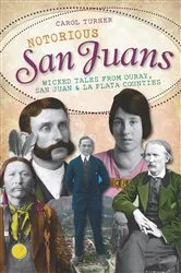 Book cover of Notorious San Juans by Carol Turner