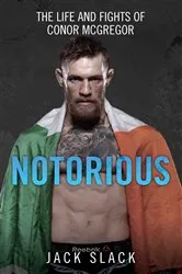 Book cover of Notorious - The Life and Fights of Conor McGregor by Jack Slack
