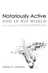 Book cover of Notoriously Active—God in His World by Jeffrey A. Mackey