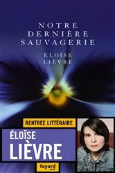 Book cover of Notre dernière sauvagerie by Éloïse Lièvre-Molkhou