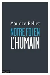 Book cover of Notre foi en l'humain by Maurice Bellet