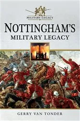 Book cover of Nottingham's Military Legacy by Gerry van Tonder