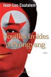 Book cover of Nouilles froides à Pyongyang by Jean-Luc Coatalem