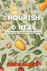 Book cover of Nourish & Heal by Aisha Gupta