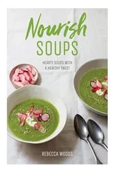 Book cover of Nourish Soups by Rebecca Woods