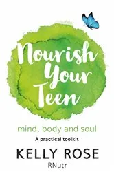 Book cover of Nourish Your Teen by Kelly Rose