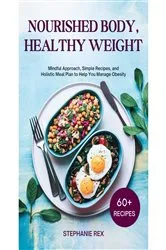Book cover of Nourished Body, Healthy Weight by Stephanie Rex