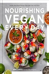Book cover of Nourishing Vegan Every Day by Amy Lanza