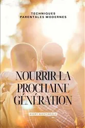Book cover of Nourrir la prochaine generation by Avery Nightingale