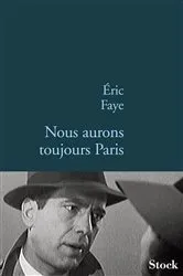 Book cover of Nous aurons toujours Paris by Eric Faye