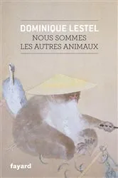 Book cover of Nous sommes les autres animaux by Dominique Lestel