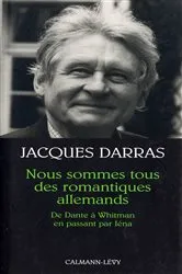 Book cover of Nous sommes tous des romantiques allemands by Jacques Darras