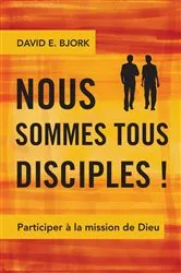 Book cover of Nous sommes tous disciples ! by David E. Bjork