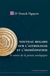Book cover of Nouveau regard sur l'astrologie et l'homéopathie by Franck Nguyen