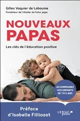 Book cover of Nouveaux papas, les clés de l'éducation positive by Gilles Vaquier De Labaume