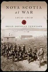 Book cover of Nova Scotia at War, 1914–1919 by Brian Douglas Tennyson