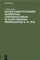 Book cover of Novae constitutiones audientiae contradictarum in curia Romana promulgatae A. D. 1375 by J. Förstemann