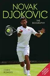 Book cover of Novak Djokovic - The Biography by Chris Bowers
