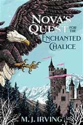 Book cover of Nova's Quest for the Enchanted Chalice by M.J. Irving