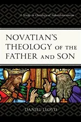 Book cover of Novatian’s Theology of the Father and Son by Daniel Lloyd