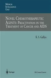 Book cover of Novel Chemotherapeutic Agents: Preactivation in the Treatment of Cancer and AIDS by Kirpal S. Gulliya
