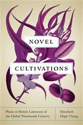 Book cover of Novel Cultivations by Elizabeth Hope Chang