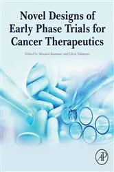 Book cover of Novel Designs of Early Phase Trials for Cancer Therapeutics by Shivaani Kummar