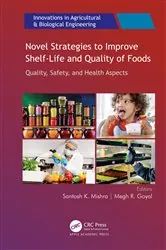 Book cover of Novel Strategies to Improve Shelf-Life and Quality of Foods by Santosh K. Mishra