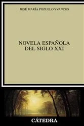 Book cover of Novela española del siglo XXI by José María Pozuelo Yvancos