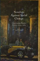 Book cover of Novelists Against Social Change by Kate Macdonald