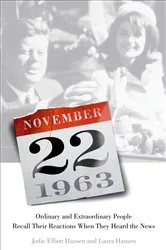Book cover of November 22, 1963: Ordinary and Extraordinary People Recall Their Reactions When They Heard the News... by Laura Hansen