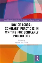 Book cover of Novice LGBTQ+ Scholars’ Practices in Writing for Scholarly Publication by Unknown