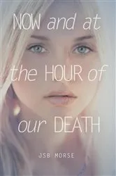 Book cover of Now and at the Hour of Our Death by Susana Moreira Marques