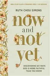 Book cover of Now and Not Yet Bible Study Guide plus Streaming Video by Ruth Chou Simons