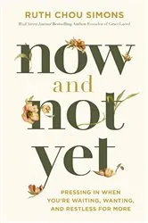Book cover of Now and Not Yet by Ruth Chou Simons