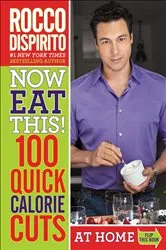 Book cover of Now Eat This! 100 Quick Calorie Cuts at Home / On-the-Go by Rocco DiSpirito