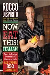 Book cover of Now Eat This! Italian by Rocco DiSpirito