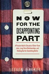 Book cover of Now for the Disappointing Part by Steven Barker
