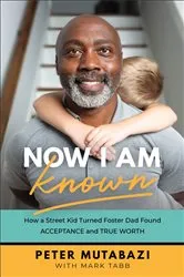 Book cover of Now I Am Known by Peter Mutabazi