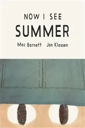 Book cover of Now I See Summer by Mac Barnett